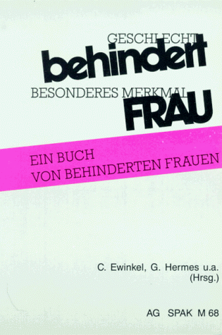 Stock image for Geschlecht: Behindert. Besonderes Merkmal: Frau: Ein Buch von behinderten Frauen for sale by medimops