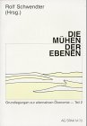 Imagen de archivo de Die Mhen der Ebenen - Grundlegungen zur alternativen konomie (= Teil 2 des 2bndigen Werkes!) a la venta por Der Ziegelbrenner - Medienversand