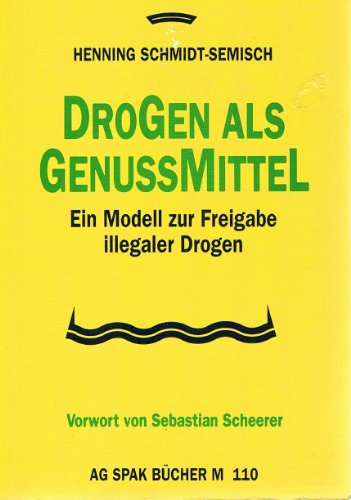 Stock image for Drogen als Genussmittel. Ein Modell zur Freigabe illegaler Drogen for sale by Kultgut