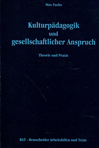 Stock image for Kulturpdagogik und gesellschaftlicher Anspruch: Theorie und Praxis (RAT - Remscheider Arbeitshilfen und Texte) for sale by Gabis Bcherlager