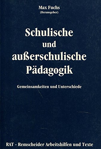 Stock image for Schulische und ausserschulische Pdagogik: Gemeinsamkeiten und Unterschiede (RAT - Remscheider Arbeitshilfen und Texte) for sale by Gabis Bcherlager