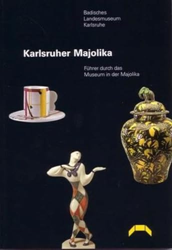 Karlsruher Majolika: FuÌˆhrer durch das Museum in der Majolika-Manufaktur (German Edition) (9783923132249) by Badisches Landesmuseum Karlsruhe