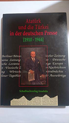 Atatürk und die Türkei in der deutschen Presse (1910-1944) - S. E. Ãœl
