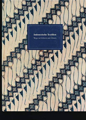 Beispielbild fr Indonesische Textilien. Wege zu Gttern u. Ahnen - Bestandskatalog d. Museen in Nordrhein-Westfalen. zum Verkauf von Neusser Buch & Kunst Antiquariat