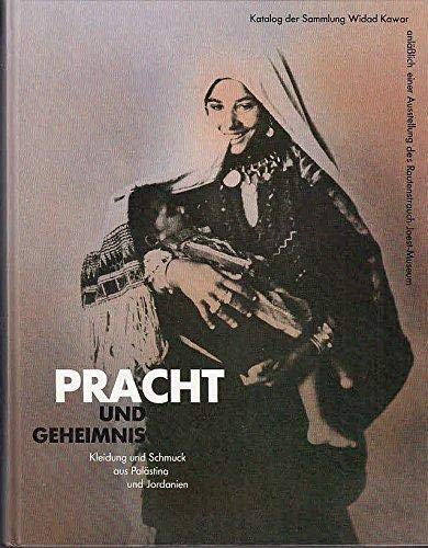 9783923158157: Pracht und Geheimnis: Kleidung und Schmuck aus Pal?stina und Jordanien : Katalog der Sammlung Widad Kawar anl?sslich einer Austellung im Rautenstrauch-Joest-Museum ([Ethnologica])