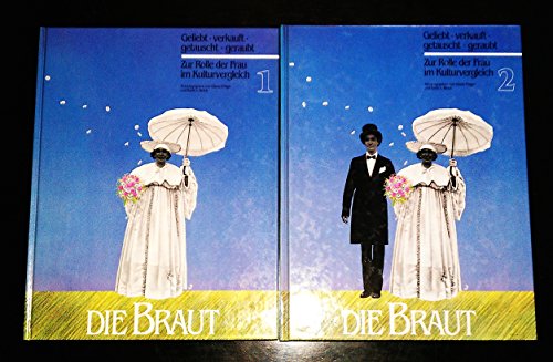 Stock image for Die Braut. Geliebt, verkauft, getauscht, geraubt ; zur Rolle der Frau im Kulturvergleich. for sale by Antiquariat & Verlag Jenior