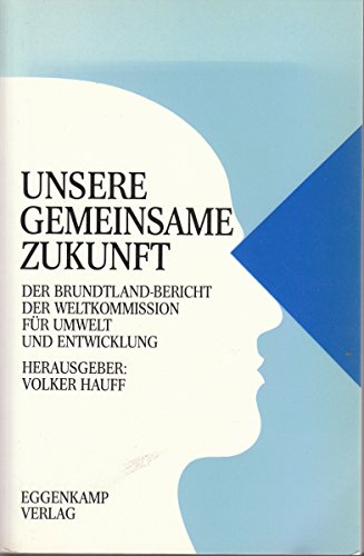 Unsere gemeinsame Zukunft - Brundtland, Gro Harlem, Susanna Agnelli Volker Hauff u. a.
