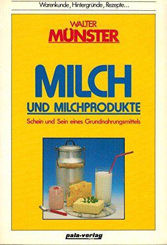 Beispielbild fr Milch und Milchprodukte. Schein und Sein eines Grundnahrungsmittels zum Verkauf von medimops