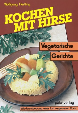 Beispielbild fr Kochen mit Hirse. Vegetarische Gerichte zum Verkauf von medimops