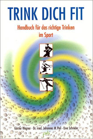 Beispielbild fr Trink dich fit. : Handbuch fr das richtige Trinken im Sport. zum Verkauf von Buchpark
