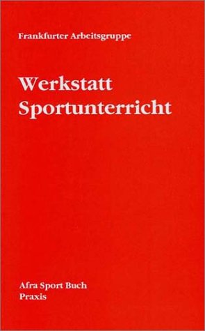 Beispielbild fr Werkstatt Sportunterricht. AFRA-Sport-Buch / Praxis ; 4 zum Verkauf von art4us - Antiquariat