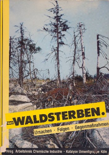 Das Waldsterben. Ursachen, Folgen, Gegenmassnahmen.