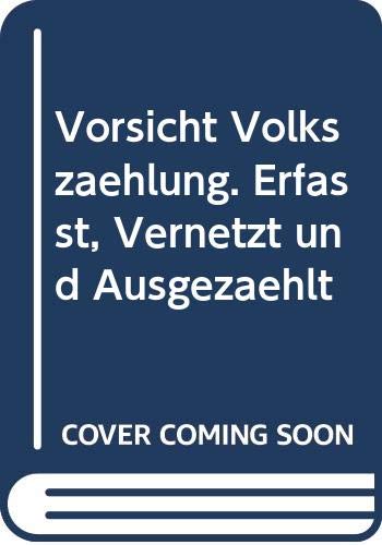 Vorsicht Volkszählung! : Erfasst, vernetzt & ausgezählt. [Hrsg.: Roland Appel ; Dieter Hummel] - Appel, Roland (Herausgeber)