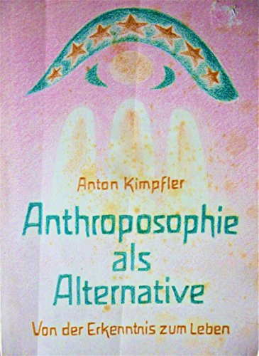 Beispielbild fr Anthroposophie als Alternative zum Verkauf von Fr. Stritter e.K. Buchhandlung