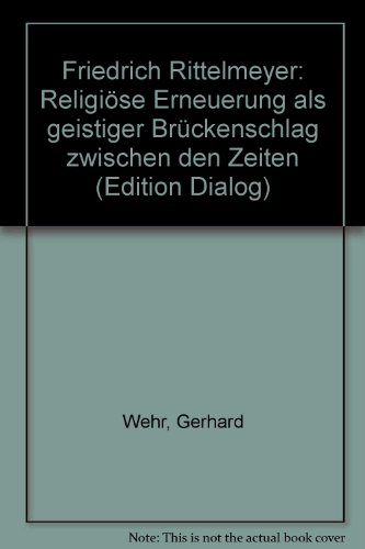 Beispielbild fr Friedrich Rittelmeyer. Religise Erneuerung als geistiger Brckenschlag zwischen den Zeiten zum Verkauf von medimops