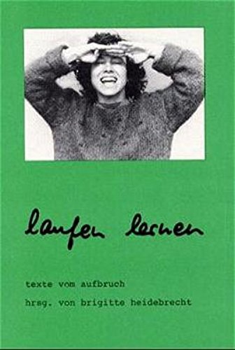 Laufen lernen : Texte vom Aufbruch. - Heidebrecht, Brigitte