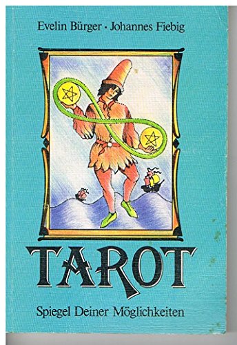 Tarot. Spiegel Deiner Möglichkeiten - Bürger, Evelin und Johannes Fiebig