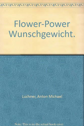 9783923261987: Flower-Power Wunschgewicht.