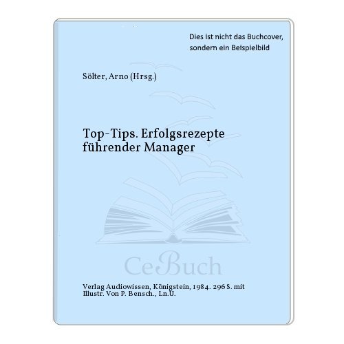 Imagen de archivo de Top-Tips Erfolgsrezepte fhrender Manager a la venta por NEPO UG