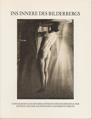 Stock image for Ins Innere Des Bilderbergs: Fotografien Aus Den Bibliotheken Der Hochschule Der Kunste Und Der Technischen Universitat Berlin for sale by Wickham Books South