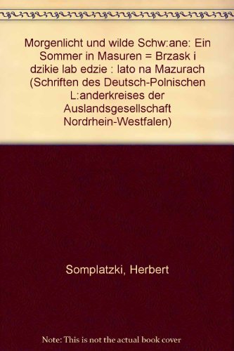 Beispielbild fr Morgenlicht und wilde Schwne. Ein Sommer in Masuren = Brzask i dzikie labe?dzie. zum Verkauf von Grammat Antiquariat