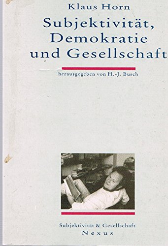 SubjektivitaÌˆt, Demokratie und Gesellschaft (SubjektivitaÌˆt & Gesellschaft) (German Edition) (9783923301416) by Horn, Klaus
