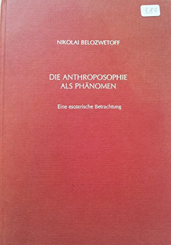 Die Anthroposophie als Phänomen und Rudolf Steiners wiederholte Erdenleben. Eine esoterische Betr...