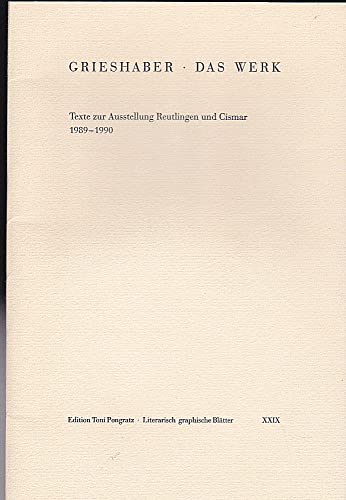 Grieshaber - das Werk : Texte zur Ausstellung Reutlingen und Cismar 1989 - 1990. [HAP Grieshaber] / Literarisch-graphische Blätter ; 29. - Grieshaber, HAP