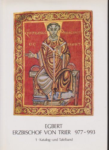 Beispielbild fr Egbert Erzbischof von Trier 977 - 993. Gedenkschrift der Dizese Trier zum 1000. Todestag. Herausgegeben von Franz J. Ronig unter Mitarbeit von Andreas Weiner und Rita Heyen. Band 1: Katalog- und Tafelband. Band 2: Aufstze. zum Verkauf von Antiquariat am St. Vith