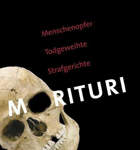 9783923319459: MORITURI. MENSCHENOPFER, TODGEWEIHTE, STRAFGERICHTE [HARDBACK]