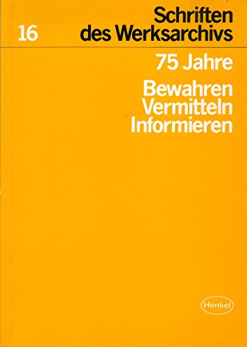 Beispielbild fr 75 Jahre Bewahren, Vermitteln, Informieren. Schriften des Werksarchivs der Henkel KGaA zum Verkauf von Bcherpanorama Zwickau- Planitz