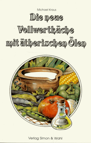 Stock image for Die neue Vollwertküche mit ätherischen len Kraus, Michael for sale by tomsshop.eu