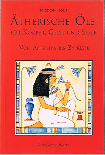 9783923330164: therische le fr Krper, Geist und Seele: Von Angelika bis Zypresse