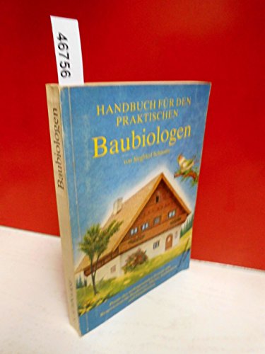 Beispielbild fr Handbuch fr den praktischen Baubiologen: Praxis des wohngesunden Bauens und Renovierens fr Bauherren, Mieter, Architekten und Handwerker zum Verkauf von medimops