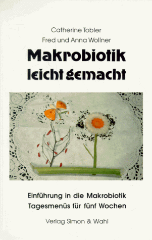 Stock image for Makrobiotik leicht gemacht: Einfhrung in die Makrobiotik und Tagesmens fr fnf Wochen for sale by medimops