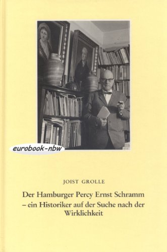 Beispielbild fr Der Hamburger Percy Ernst Schramm. Ein Historiker auf der Suche nach der Wirklichkeit. zum Verkauf von Bojara & Bojara-Kellinghaus OHG