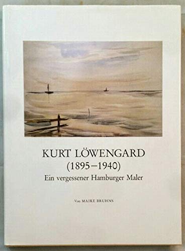 Stock image for Kurt Lwengard : (1895 - 1940) ; ein vergessener Hamburger Maler. Verein fr Hamburgische Geschichte, Verein fr Hamburgische Geschichte: Verffentlichung des Vereins fr Hamburgische Geschichte ; Bd. 35 for sale by Hbner Einzelunternehmen