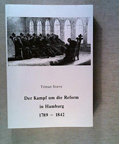Der Kampf um die Reform in Hamburg 1789-1842 - Stieve, Tilman