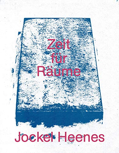 9783923357109: Jockel Heenes: Zeit für Räume 1978-1985 : Kunstverein München 26. April bis 2. Juni 1985, Galerie im Ganserhaus, Wasserburg 22. März bis 13. April 1986 (German Edition)