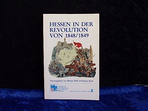 9783923420124: Hessen in der Revolution von 1848/1849 (Hessen in Geschichte und Politik, 2) - Wolf Werner und Rainer Koch