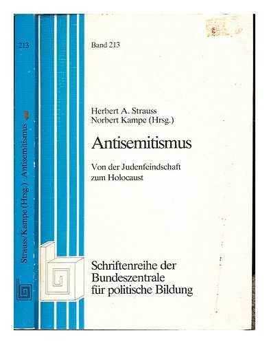 Beispielbild fr Antisemitismus : von d. Judenfeindschaft zum Holocaust. [Bundeszentrale fr Polit. Bildung, Bonn]. Herbert A. Strauss ; Norbert Kampe (Hrsg.) / Bundeszentrale fr Politische Bildung: Schriftenreihe ; Bd. 213; Studien zur Geschichte und Politik zum Verkauf von antiquariat rotschildt, Per Jendryschik