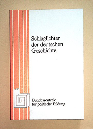 9783923423538: Schlaglichter der deutschen Geschichte