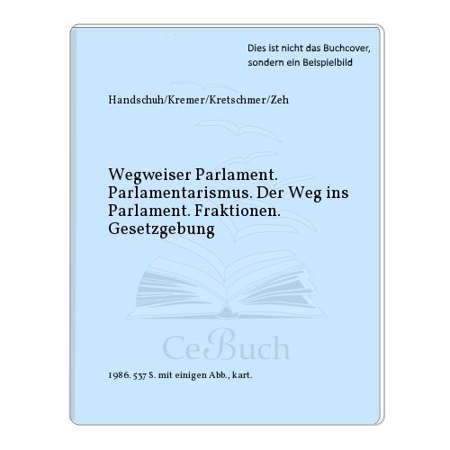 Beispielbild fr Wegweiser Parlament. Parlamentarismus - Der Weg ins Parlament - Fraktionen - Gesetzgebung. Softcover zum Verkauf von Deichkieker Bcherkiste