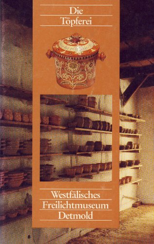 Stock image for Die Topferei (Einzelfuhrer des Westfalischen Freilichtmuseums Detmold, Landesmuseum fur Volkskunde) (German Edition) for sale by medimops