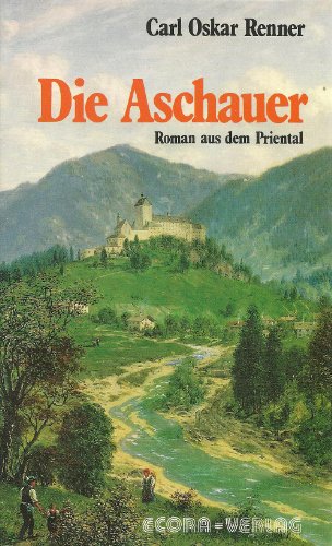 9783923437030: Die Aschauer. Roman aus dem Priental. by Renner, Carl Oskar