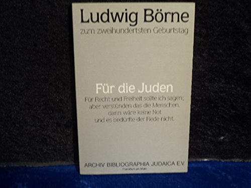 Beispielbild fr Ludwig Brne zum zweihundertsten Geburtstag. Fr die Juden. Textvorlage: Ludwig Brne. Smtliche Schriften. Neu bearbeitet und herausgegeben von Inge und Peter Rippmann. zum Verkauf von Antiquariat Hild