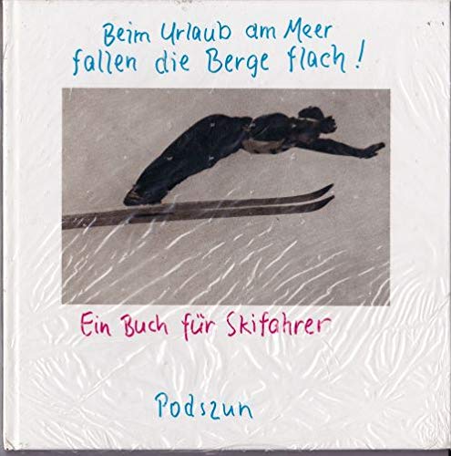 Stock image for Beim Urlaub am Meer fallen die Berge flach: Ein Buch fr Skifahrer for sale by Antiquariat BuchX