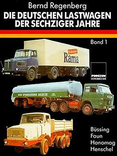 Die deutschen Lastwagen der sechziger Jahre, Bd.1, Büssing, Faun, Hanomag, Henschel [Gebundene Ausgabe] Bernd Regenberg (Autor) - Bernd Regenberg (Autor)