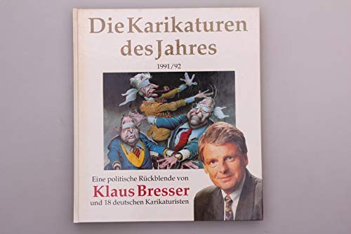 Beispielbild fr Die Karikaturen des Jahres 1991/92. Eine politische Rckblende von Klaus Bresser und 18 deutschen Karikaturisten. zum Verkauf von Antiquariat Jrgen Lssig