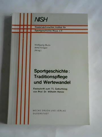 Imagen de archivo de Sportgeschichte: Traditionspflege und Wertewandel. Festschrift zum 75. Geburtstag von Prof. Dr. Wilhelm Henze. a la venta por Antiquariat Alte Seiten - Jochen Mitter